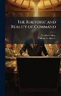 Cover: The Rhetoric and Reality of Command - Hutson Street Press