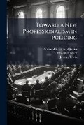 Cover: Toward a New Professionalism in Policing - Hutson Street Press