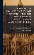 Cover: Comparative Analysis on the Cost of Oversight for the New National Security Space Acquisition Policy - Hutson Street Press