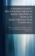 Cover: A Mammographic Registration Method Based on Optical Flow and Mmultiresolution Computing - Hutson Street Press