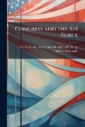 Cover: Congress and the Air Force - Hutson Street Press