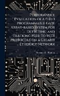 Abbildung von: Performance Evaluation of a Field Programmable Gate Array-based System for Detecting and Tracking Peer-to-peer Protocols on a Gigabit Ethernet Network - Hutson Street Press