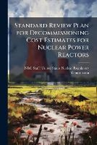 Bild: Standard Review Plan for Decommissioning Cost Estimates for Nuclear Power Reactors - Hutson Street Press