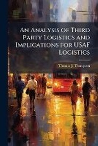 Abbildung von: An Analysis of Third Party Logistics and Implications for USAF Logistics - Hutson Street Press