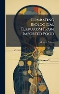 Cover: Combating Biological Terrorism From Imported Food - Hutson Street Press