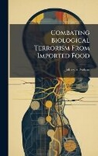 Enlarge image Cover: Combating Biological Terrorism From Imported Food - Hutson Street Press