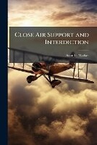 Enlarge image Cover: Close Air Support and Interdiction - Hutson Street Press