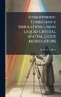 Cover: Atmospheric Turbulence Simulation Using Liquid Crystal Spatial Light Modulators - Hutson Street Press