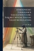 Cover: Atmospheric Turbulence Simulation Using Liquid Crystal Spatial Light Modulators - Hutson Street Press