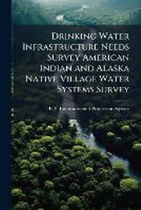 Bild: Drinking Water Infrastructure Needs Survey American Indian and Alaska Native Village Water Systems Survey - Hutson Street Press