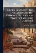 Cover: Glory Restored? The Implications of the 2008-2009 Gaza War in Times of Extended Conflict - Hutson Street Press