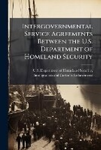 Abbildung von: Intergovernmental Service Agreements Between the U.S. Department of Homeland Security - Hutson Street Press
