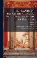 Cover: The Remains of Hesiod the AscrA]an, Including the Shield of Hercules - Hutson Street Press