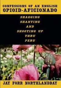 Abbildung von: CONFESSIONS OF AN ENGLISH OPIOID-AFICIONADO - Northlandbay Publishing