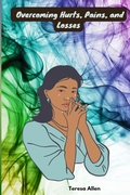 Cover: Overcoming Hurts, Pains, and Losses - Lulu.com