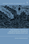 Cover: The Hidden Virtues of Discretionary Power in European Migration Law - Hart Publishing