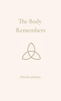 Enlarge image Cover: The Body Remembers - Blanche Johanna