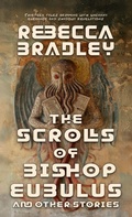 Cover: The Scrolls of Bishop Eubulus, and Other Stories - EDGE Science Fiction and Fantasy Publishing, Inc.