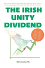 Cover: The Irish Unity Dividend - Luath Press Ltd