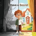 Cover: I Have a Secret - Independent Publishing Network