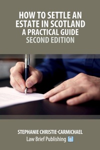 Abbildung von: How to Settle an Estate in Scotland - A Practical Guide - Second Edition - Law Brief Publishing