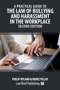 Abbildung von: A Practical Guide to the Law of Bullying and Harassment in the Workplace - Second Edition - Law Brief Publishing