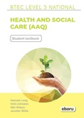 Cover: BTEC Level 3 National in Health and Social Care (AAQ) Student Book - Eboru Publishing