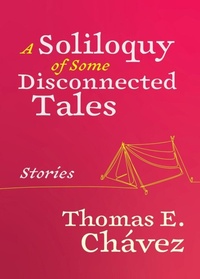 Abbildung von: A Soliloquy of Some Disconnected Tales - Casa Urraca Press