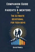 Cover: Companion Guide for Parents & Mentore to The Ultimate Devotional for Teen Boys - Beacon & Quill Publishing LLC