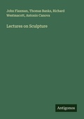 Cover: Lectures on Sculpture - Antigonos Verlag