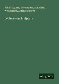 Enlarge image Cover: Lectures on Sculpture - Antigonos Verlag