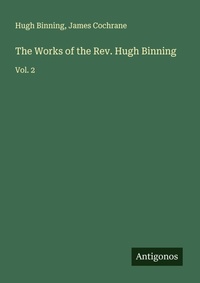 Enlarge image Cover: The Works of the Rev. Hugh Binning - Antigonos Verlag