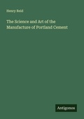 Cover: The Science and Art of the Manufacture of Portland Cement - Antigonos Verlag