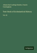 Cover: Text-Book of Ecclesiastical History - Antigonos Verlag