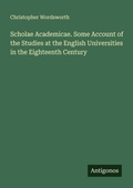 Cover: Scholae Academicae. Some Account of the Studies at the English Universities in the Eighteenth Century - Antigonos Verlag