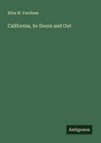 Enlarge image Cover: California, In-Doors and Out - Antigonos Verlag