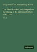 Cover: Don John of Austria, or Passages from the History of the Sixteenth Century, 1547-1578 - Antigonos Verlag
