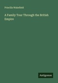 Cover: A Family Tour Through the British Empire - Antigonos Verlag