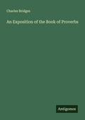 Cover: An Exposition of the Book of Proverbs - Antigonos Verlag