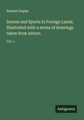 Cover: Scenes and Sports in Foreign Lands. Illustrated with a series of drawings taken from nature. - Antigonos Verlag
