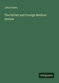 Cover: The British and Foreign Medical Review - Antigonos Verlag