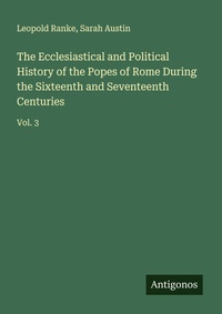 Enlarge image Cover: The Ecclesiastical and Political History of the Popes of Rome During the Sixteenth and Seventeenth Centuries - Antigonos Verlag
