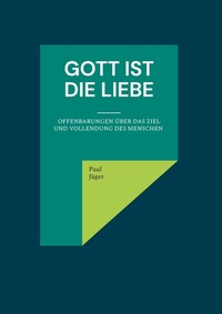 Abbildung von: Gott ist die Liebe - BoD - Books on Demand