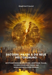 Abbildung von: Satoshi, Hayek & die neue Weltordnung - epubli