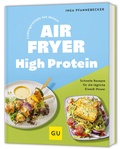 Abbildung von: Lieblingsrezepte aus deinem Airfryer - High Protein - Gräfe und Unzer
