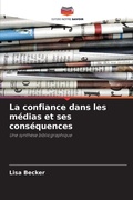 Cover: La confiance dans les medias et ses consequences - Editions Notre Savoir
