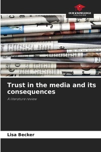 Enlarge image Cover: Trust in the media and its consequences - Our Knowledge Publishing