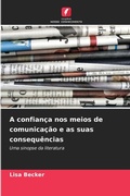 Cover: A confianca nos meios de comunicacao e as suas consequencias - Edicoes Nosso Conhecimento