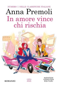 Abbildung von: In amore vince chi rischia - King;Newton Compton Editori