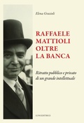 Cover: Raffaele Mattioli oltre la banca - Il sogno di Gutenberg;Luni Editrice